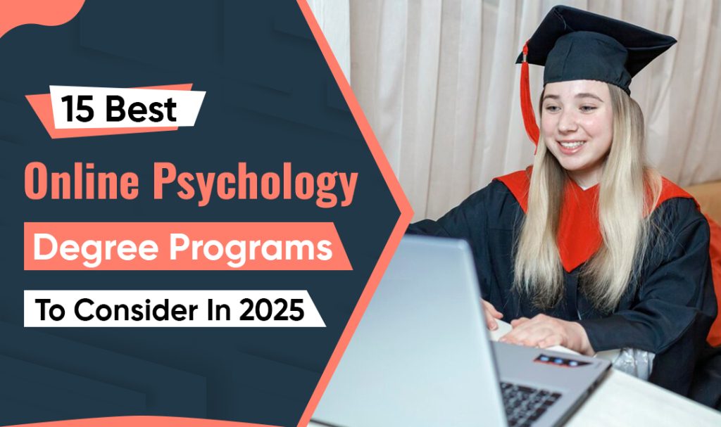 15 Best Online Psychology Degree Programs to Consider In 2025 15 Best Online Psychology Degree Programs